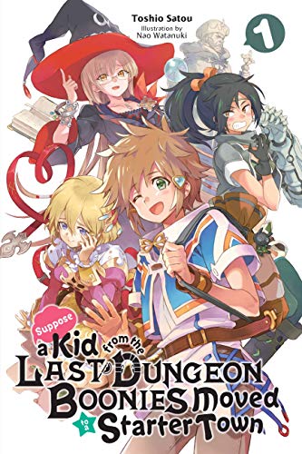 Stock image for Suppose a Kid from the Last Dungeon Boonies Moved to a Starter Town, Vol. 1 (light novel) (Suppose a Kid from the Last Dungeon Boonies Moved to a Starter Town (light novel), 1) for sale by Half Price Books Inc.