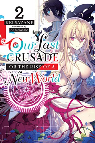  Our Last Crusade or the Rise of a New World, Vol. 1 (The War  Ends the World / Raises the World (manga), 1): 9781975358709: Sazane, Kei,  okama: Books