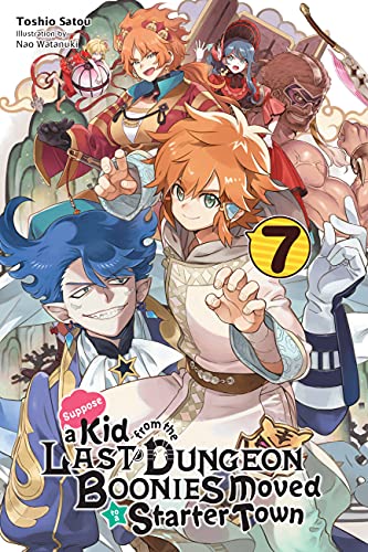 Imagen de archivo de Suppose a Kid from the Last Dungeon Boonies Moved to a Starter Town, Vol. 7 (light novel) (Suppose a Kid from the Last Dungeon Boonies Moved to a Starter Town (light novel), 7) a la venta por Books Unplugged