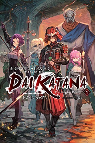 Goblin Slayer Side Story II: Dai Katana, Vol. 1 (light novel): The Singing Death (Goblin Slayer Side Story II: Dai Katana novel), 1) - Kagyu, Kumo: 9781975318239 - AbeBooks
