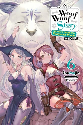 Beispielbild fr Woof Woof Story: I Told You to Turn Me Into a Pampered Pooch, Not Fenrir!, Vol. 6 (light novel) (Woof Woof Story (Light Novel)) zum Verkauf von Monster Bookshop
