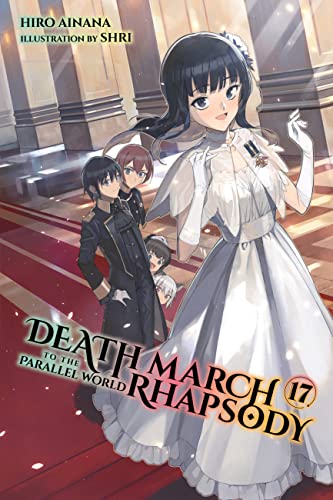 Stock image for Death March to the Parallel World Rhapsody, Vol. 17 (light novel) (Death March to the Parallel World Rhapsody, 17) for sale by HPB Inc.