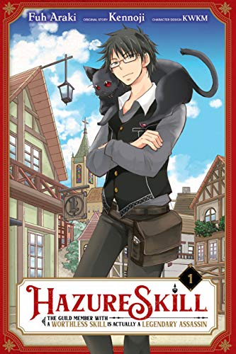 Stock image for Hazure Skill: The Guild Member with a Worthless Skill Is Actually a Legendary Assassin, Vol. 1 (manga) (Hazure Skill: The Guild Member with a . Is Actually a Legendary Assassin (manga), 1) for sale by HPB-Diamond