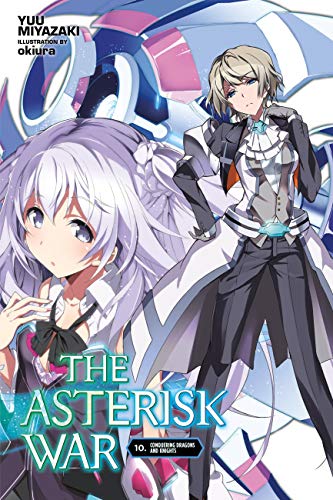 Stock image for The Asterisk War, Vol. 10 (light Novel) : Conquering Dragons and Knights for sale by Better World Books