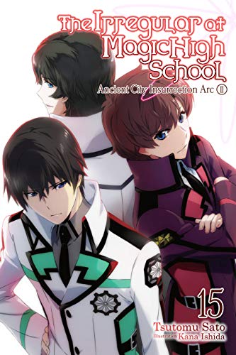 Stock image for The Irregular at Magic High School, Vol. 15 (light novel): Ancient City Insurrection Arc, Part II (The Irregular at Magic High School, 15) for sale by Friends of  Pima County Public Library