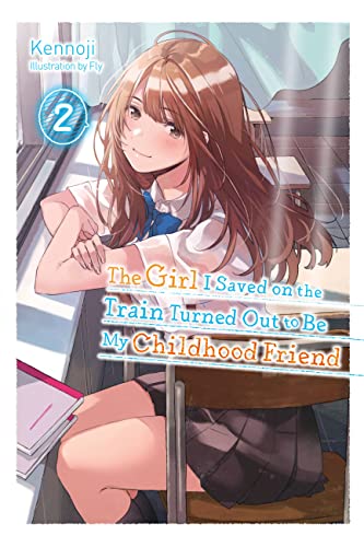 Stock image for The Girl I Saved on the Train Turned Out to Be My Childhood Friend, Vol. 2 (light novel) (The Girl I Saved on the Train Turned Out to Be My Childhood Friend (light novel), 2) for sale by HPB-Ruby
