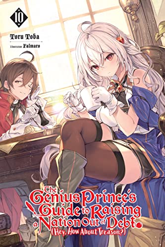 Stock image for The Genius Prince's Guide to Raising a Nation Out of Debt (Hey, How About Treason?), Vol. 10 (light novel) (Volume 10) (The Genius Prince's Guide to . (Hey, How About Treason?) (light novel), 10) for sale by Lakeside Books