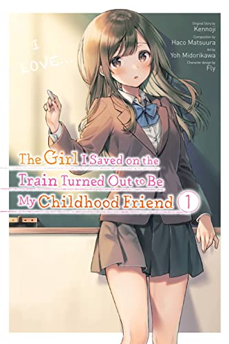 Stock image for The Girl I Saved on the Train Turned Out to Be My Childhood Friend, Vol. 1 (manga) (The Girl I Saved on the Train Turned Out to Be My Childhood Friend (manga), 1) for sale by HPB-Diamond