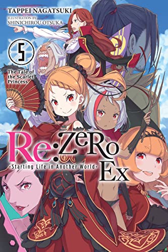 

Re:ZERO -Starting Life in Another World- Ex, Vol. 5 (light novel): The Tale of the Scarlet Princess (Re:ZERO Ex (light novel), 5)