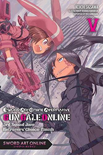 Beispielbild fr Sword Art Online Alternative Gun Gale Online, Vol. 5 (light novel): 3rd Squad Jam: Betrayers' Choice: Finish (Sword Art Online Alternative Gun Gale Online (light novel), 5) [Paperback] Kawahara, Reki zum Verkauf von Lakeside Books