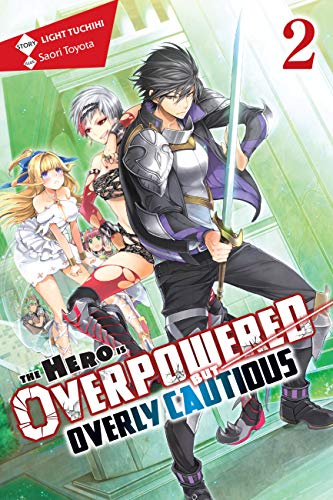 

The Hero Is Overpowered but Overly Cautious, Vol. 2 (light novel) Format: Paperback