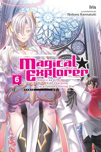 9781975367558: Magical Explorer, Vol. 6 (light novel): Reborn As a Side Character in a Fantasy Dating Sim (Magical Explorer, 6)