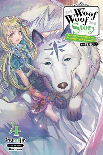 Beispielbild fr Woof Woof Story: I Told You to Turn Me Into a Pampered Pooch, Not Fenrir!, Vol. 4 (light novel) (Woof Woof Story (Light Novel)) zum Verkauf von Monster Bookshop