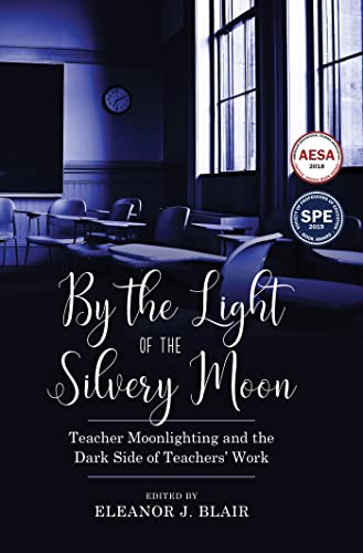 Stock image for By the Light of the Silvery Moon: Teacher Moonlighting and the Dark Side of Teachers' Work [Hardcover ] for sale by booksXpress