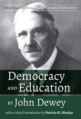 Beispielbild fr Democracy and Education by John Dewey: With a Critical Introduction by Patricia H. Hinchey (Timely Classics in Education, 1) zum Verkauf von BooksRun