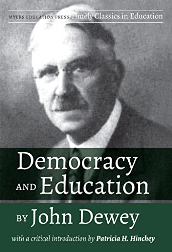 Imagen de archivo de Democracy and Education by John Dewey: With a Critical Introduction by Patricia H. Hinchey (Timely Classics in Education) a la venta por Books From California