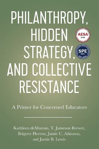 Stock image for Philanthropy, Hidden Strategy, and Collective Resistance: A Primer for Concerned Educators [Hardcover ] for sale by booksXpress