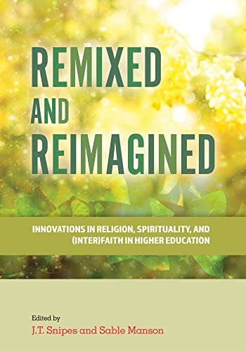 Beispielbild fr Remixed and Reimagined: Innovations in Religion, Spirituality, and (Inter)Faith in Higher Education (Culture and Society in Higher Education) zum Verkauf von Open Books