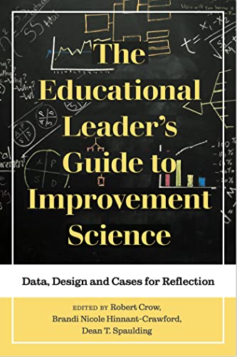 9781975500955: The Educational Leader's Guide to Improvement Science: Data, Design and Cases for Reflection (Improvement Science in Education and Beyond)
