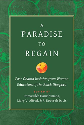 Beispielbild fr A Paradise to Regain: Post-Obama Insights from Women Educators of the Black Diaspora zum Verkauf von Reuseabook