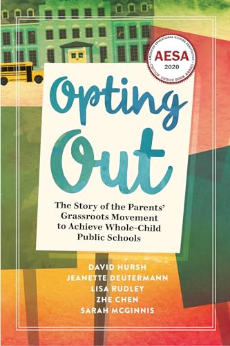 Stock image for Opting Out: The Story of the Parents Grassroots Movement to Achieve Whole-Child Public Schools for sale by Books From California