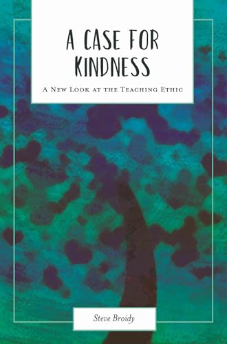 9781975502010: A Case for Kindness: A New Look at the Teaching Ethic (Academy for Educational Studies)