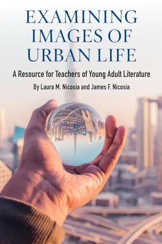 Imagen de archivo de Examining Images of Urban Life: A Resource for Teachers of Young Adult Literature a la venta por Books From California