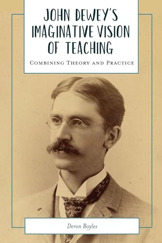 Stock image for John Dewey's Imaginative Vision of Teaching: Combining Theory and Practice (Academy for Educational Studies) for sale by Books From California