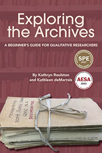Stock image for Exploring the Archives: A Beginner's Guide for Qualitative Researchers (Qualitative Research Methodologies: Traditions, Designs, and Pedagogies) for sale by Books From California