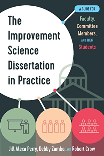 Beispielbild fr The Improvement Science Dissertation in Practice: A Guide for Faculty, Committee Members, and their Students (Improvement Science in Education and Beyond) zum Verkauf von SecondSale