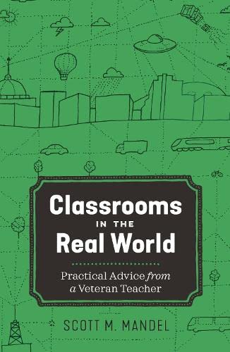 Beispielbild fr Classrooms in the Real World: Practical Advice from a Veteran Teacher zum Verkauf von Buchpark