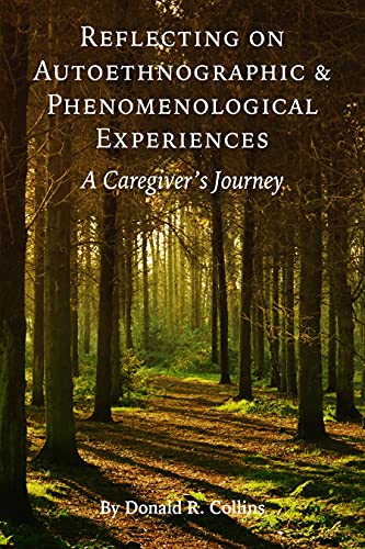 Beispielbild fr Reflecting on Autoethnographic and Phenomenological Experiences: A Caregivers Journey (Explorations in Qualitative Inquiry) zum Verkauf von Books From California