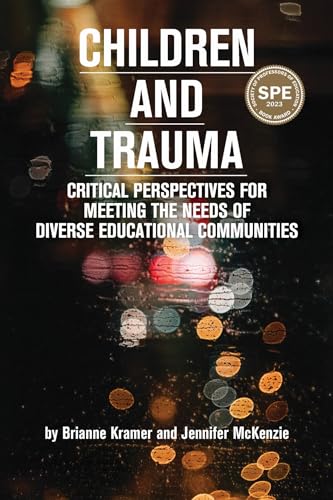 Stock image for Children and Trauma: Critical Perspectives for Meeting the Needs of Diverse Educational Communities (Educational Psychology: Meaning Making for Teachers and Learners) for sale by Books From California