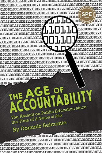 Stock image for The Age of Accountability: The Assault on Public Education Since the Time of A Nation at Risk for sale by Books From California