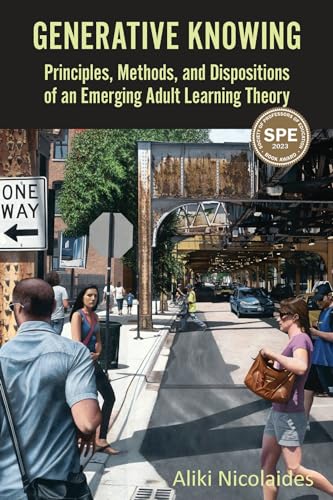 Stock image for Generative Knowing: Principles, Methods, and Dispositions of an Emerging Adult Learning Theory for sale by Books From California