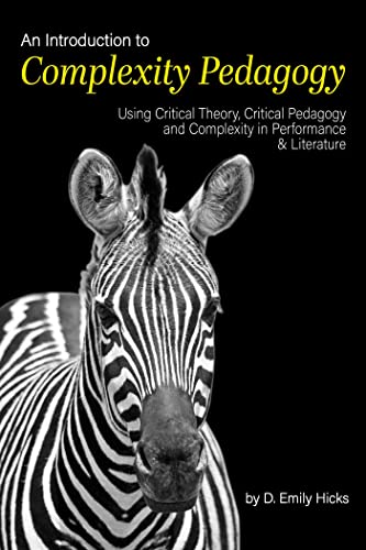 Beispielbild fr An Introduction to Complexity Pedagogy: Using Critical Theory, Critical Pedagogy and Complexity in Performance and Literature zum Verkauf von Books From California