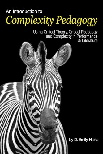 Stock image for An Introduction to Complexity Pedagogy: Using Critical Theory, Critical Pedagogy and Complexity in Performance and Literature for sale by Books From California