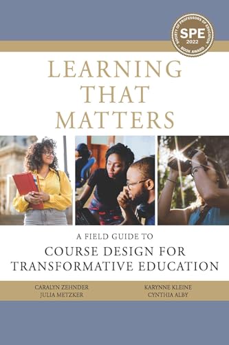 Stock image for Learning That Matters: A Field Guide to Course Design for Transformative Education for sale by Books From California