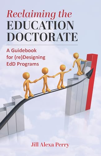 Beispielbild fr Reclaiming the Education Doctorate: A Guidebook for (re)Designing EdD Programs (The Coming of Age of the Education Doctorate) zum Verkauf von Books From California