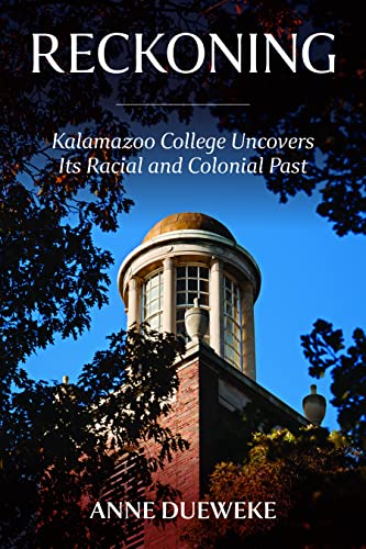 Stock image for Reckoning: Kalamazoo College Uncovers Its Racial and Colonial Past for sale by St Vincent de Paul of Lane County