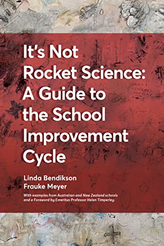 Stock image for It's Not Rocket Science - A Guide to the School Improvement Cycle: With Examples from New Zealand and Australian Schools for sale by Books From California