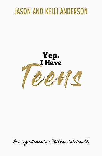 Beispielbild fr Yep. I Have Teens: Raising Teens in a Millennial World zum Verkauf von SecondSale