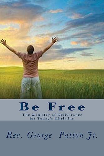 Stock image for Be Free: The Ministry of Deliverance for Today's Christian. for sale by THE SAINT BOOKSTORE