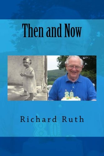 Beispielbild fr Then and Now : The Life Story of Richard R. Ruth zum Verkauf von Better World Books