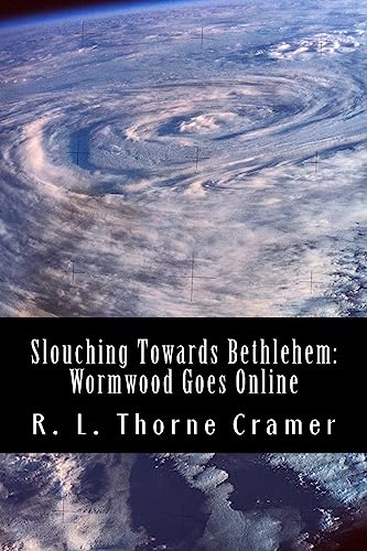 Stock image for Slouching Towards Bethlehem: Wormwood Goes Online: A Modern Spin on The Screwtape Letters for sale by THE SAINT BOOKSTORE