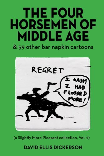 Stock image for The Four Horsemen of Middle Age: and 59 Other Bar Napkin Cartoons: Volume 2 (Slightly More Pleasant) for sale by Revaluation Books