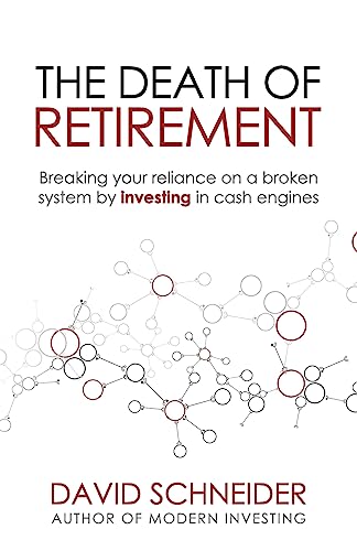 Beispielbild fr The Death Of Retirement: Breaking Your Reliance on a Broken System by Investing in Cash Engines zum Verkauf von Books From California