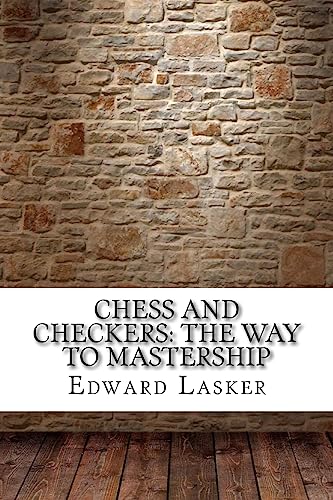 Beispielbild fr Chess and Checkers: The Way to Mastership zum Verkauf von ThriftBooks-Dallas