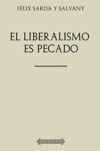 Imagen de archivo de Coleccin Flix Sard y Salvany. El liberalismo es pecado a la venta por Revaluation Books