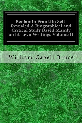 9781975646554: Benjamin Franklin Self-Revealed A Biographical and Critical Study Based Mainly on his own Writings Volume II